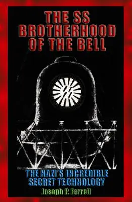 La Hermandad SS de la Campana: Los nazis de la NASA, Jfk y Majic-12 - The SS Brotherhood of the Bell: Nasa's Nazis, Jfk, and Majic-12