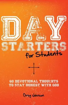 Iniciadores del día para estudiantes: 60 pensamientos devocionales para ser honesto con Dios - Day Starters for Students: 60 Devotional Thoughts to Stay Honest With God