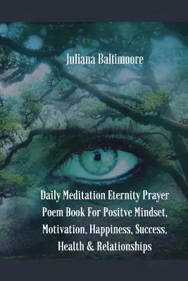 Libro De Poemas De Oraciones Diarias De Meditación Eternidad Para Mentalidad Positiva, Motivación, Felicidad, Éxito, Salud y Relaciones - Daily Meditation Eternity Prayer Poem Book For Positve Mindset, Motivation, Happiness, Success, Health & Relationships