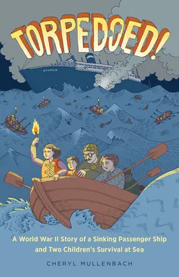 ¡Torpedoed! Una historia de la Segunda Guerra Mundial sobre el hundimiento de un barco de pasajeros y la supervivencia de dos niños en el mar. - Torpedoed!: A World War II Story of a Sinking Passenger Ship and Two Children's Survival at Sea