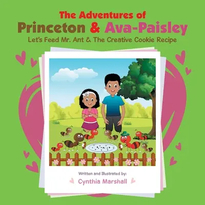 Las aventuras de Princeton y Ava-Paisley: Alimentemos al Sr. Hormiga y la Creativa Receta de Galletas - The Adventures of Princeton & Ava-Paisley: Let's Feed Mr. Ant & the Creative Cookie Recipe