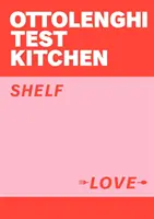 Cocina de prueba Ottolenghi: Shelf Love - Ottolenghi Test Kitchen: Shelf Love