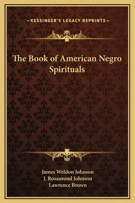 The Book of American Negro Spirituals (El libro de los espirituales negros americanos) - The Book of American Negro Spirituals