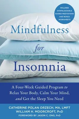 Mindfulness para el insomnio: Un programa guiado de cuatro semanas para relajar el cuerpo, calmar la mente y conciliar el sueño. - Mindfulness for Insomnia: A Four-Week Guided Program to Relax Your Body, Calm Your Mind, and Get the Sleep You Need