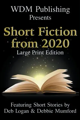 WDM Presenta: Ficción corta de 2020 (Edición para letra grande) - WDM Presents: Short Fiction from 2020 (Large Print Edition)