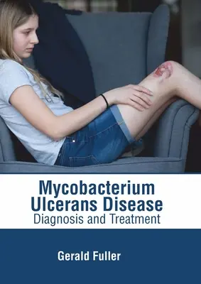 Mycobacterium Ulcerans Disease: Diagnóstico y tratamiento - Mycobacterium Ulcerans Disease: Diagnosis and Treatment