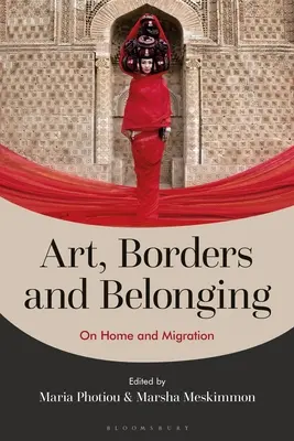 Arte, fronteras y pertenencia: Sobre el hogar y la migración - Art, Borders and Belonging: On Home and Migration