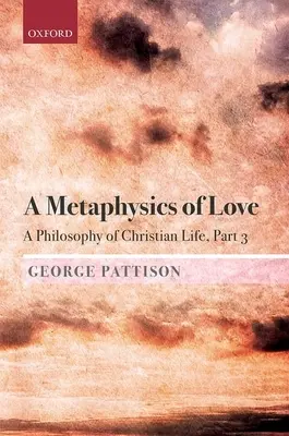 Metafísica del amor: Una Filosofía de la Vida Cristiana Parte 3 - A Metaphysics of Love: A Philosophy of Christian Life Part 3