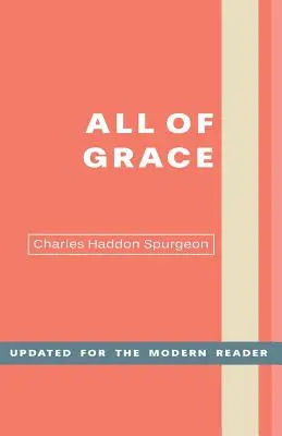 Toda la gracia: Una palabra sincera para los que buscan la salvación por el Señor Jesucristo - All of Grace: An Earnest Word for Those Seeking Salvation by the Lord Jesus Christ