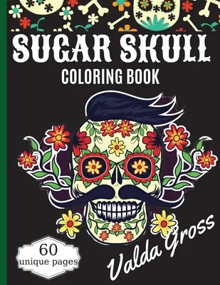 Libro para colorear de calaveras de azúcar: Un libro para colorear del Día de los Muertos con divertidos diseños de calaveras, hermosas mujeres góticas y patrones fáciles para relajarse (Dia - Sugar Skull Coloring Book: A Day of the Dead Coloring Book with Fun Skull Designs, Beautiful Gothic Women, and Easy Patterns for Relaxation (Dia