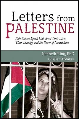 Cartas desde Palestina: Los palestinos hablan sobre sus vidas, su país y el poder de la no violencia - Letters from Palestine: Palestinians Speak Out about Their Lives, Their Country, and the Power of Nonviolence