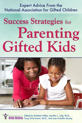 Estrategias de éxito para la crianza de niños superdotados: consejos de expertos de la National Association for Gifted Children - Success Strategies for Parenting Gifted Kids: Expert Advice from the National Association for Gifted Children