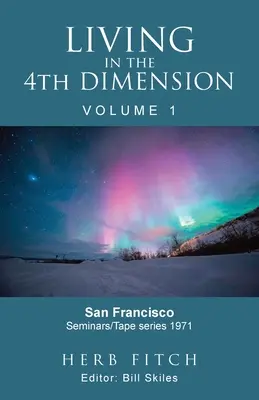 Vivir en la 4ª Dimensión: Volumen 1 - Living in the 4th Dimension: Volume 1