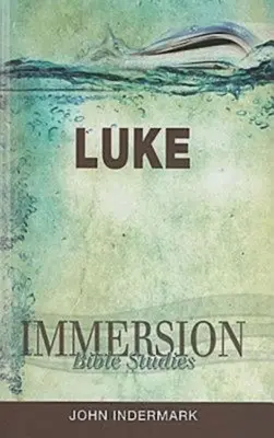 Estudios bíblicos de inmersión: Lucas - Immersion Bible Studies: Luke