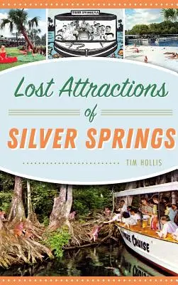 Atracciones perdidas de Silver Springs - Lost Attractions of Silver Springs