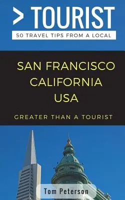 Más que un turista - San Francisco, California, EE.UU.: 50 consejos de viaje de un lugareño - Greater Than a Tourist- San Francisco California USA: 50 Travel Tips from a Local