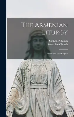 La liturgia armenia: Traducida al inglés - The Armenian Liturgy: Translated Into English