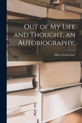 De mi vida y pensamiento, una autobiografía; - Out of My Life and Thought, an Autobiography;