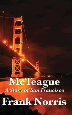 McTeague Una historia de San Francisco - McTeague: A Story of San Francisco