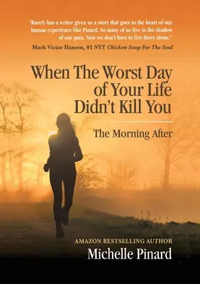 Cuando el peor día de tu vida no te ha matado: La mañana después - When the Worst Day of Your Life Didn't Kill You: The Morning After