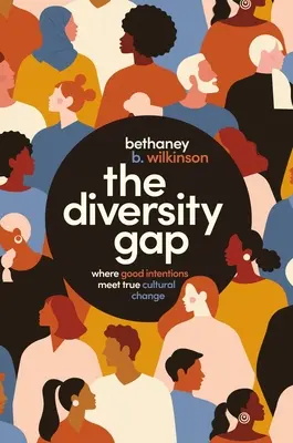 La brecha de la diversidad: donde las buenas intenciones se encuentran con el verdadero cambio cultural - The Diversity Gap: Where Good Intentions Meet True Cultural Change