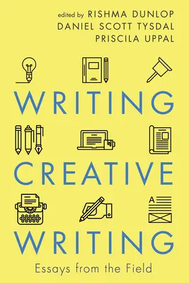 Escritura creativa: Ensayos desde la práctica - Writing Creative Writing: Essays from the Field