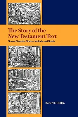 La historia del texto del Nuevo Testamento: Motivos, materiales, métodos y modelos - The Story of the New Testament Text: Movers, Materials, Motives, Methods, and Models