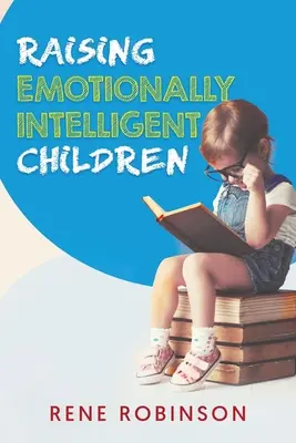 Criar a niños emocionalmente inteligentes - Raising Emotionally Intelligent Children