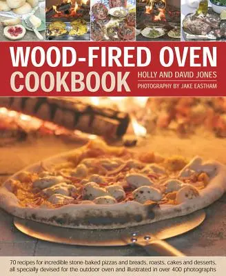 Libro de cocina al horno de leña: 70 recetas de increíbles pizzas y panes horneados a la piedra, asados, pasteles y postres, todos ellos especialmente concebidos para la cocina al aire libre. - Wood-Fired Oven Cookbook: 70 Recipes for Incredible Stone-Baked Pizzas and Breads, Roasts, Cakes and Desserts, All Specially Devised for the Out