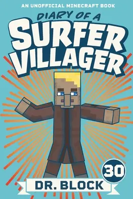 Diario de un aldeano surfista, Libro 30: Un libro no oficial de Minecraft - Diary of a Surfer Villager, Book 30: An Unofficial Minecraft Book