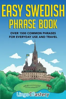 Libro de frases fáciles en sueco: Más de 1500 frases comunes para uso diario y viajes - Easy Swedish Phrase Book: Over 1500 Common Phrases For Everyday Use And Travel