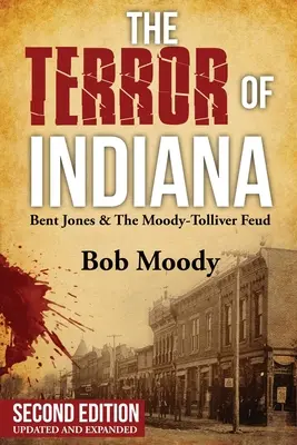 El terror de Indiana: Bent Jones y el feudo Moody-Tolliver Segunda edición - The Terror of Indiana: Bent Jones & The Moody-Tolliver Feud Second Edition