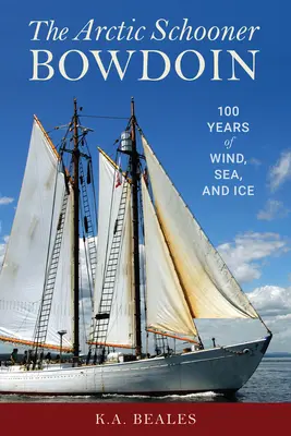 La goleta ártica Bowdoin: Cien años de viento, mar y hielo - The Arctic Schooner Bowdoin: One Hundred Years of Wind, Sea, and Ice