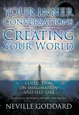 Neville Goddard: Tus Conversaciones Internas Están Creando Tu Mundo (Tapa Dura) - Neville Goddard: Your Inner Conversations Are Creating Your World (Hardcover)