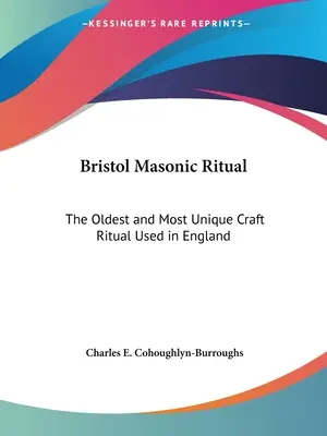 Ritual masónico de Bristol: el ritual más antiguo y singular utilizado en Inglaterra - Bristol Masonic Ritual: The Oldest and Most Unique Craft Ritual Used in England