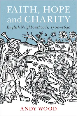 Fe, esperanza y caridad: Barrios ingleses, 1500-1640 - Faith, Hope and Charity: English Neighbourhoods, 1500-1640