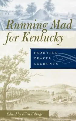 Locos por Kentucky: Relatos de viajes fronterizos - Running Mad for Kentucky: Frontier Travel Accounts