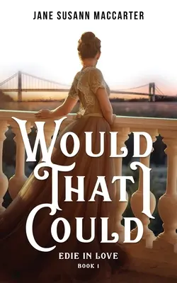 Ojalá pudiera: (Libro 1, Trilogía de Edie enamorada) - Would That I Could: (Book 1, Edie in Love Trilogy)