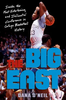 El Gran Este: Dentro de la conferencia más entretenida e influyente de la historia del baloncesto universitario - The Big East: Inside the Most Entertaining and Influential Conference in College Basketball History