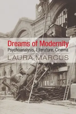 Sueños de modernidad: Psicoanálisis, literatura y cine - Dreams of Modernity: Psychoanalysis, Literature, Cinema