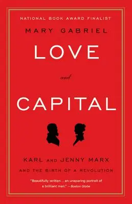 Amor y capital: Karl y Jenny Marx y el nacimiento de una revolución - Love and Capital: Karl and Jenny Marx and the Birth of a Revolution