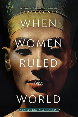 Cuando las mujeres dominaban el mundo: Seis reinas de Egipto - When Women Ruled the World: Six Queens of Egypt