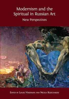 Modernismo y espiritualidad en el arte ruso: Nuevas perspectivas - Modernism and the Spiritual in Russian Art: New Perspectives