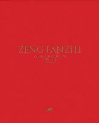 Zeng Fanzhi Catálogo razonado Volumen I: 1984-2004 - Zeng Fanzhi: Catalogue Raisonn Volume I: 1984-2004