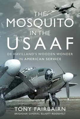 El Mosquito en la Usaaf: La maravilla de madera de de Havilland al servicio de Estados Unidos - The Mosquito in the Usaaf: de Havilland's Wooden Wonder in American Service