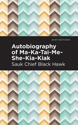 Autobiografía de Ma-Ka-Tai-Me-She-Kia-Kiak - Autobiography of Ma-Ka-Tai-Me-She-Kia-Kiak