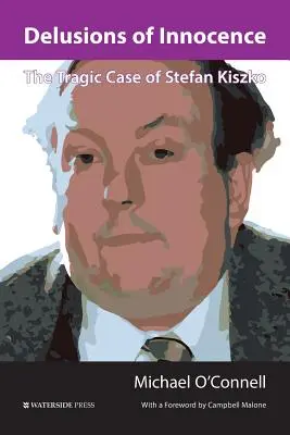 Delirios de inocencia: El trágico caso de Stefan Kiszko - Delusions of Innocence: The Tragic Case of Stefan Kiszko