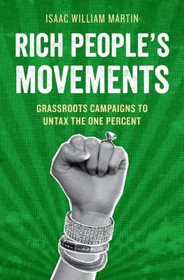 Movimientos de ricos: Campañas populares para liberar de impuestos al 1%. - Rich People's Movements: Grassroots Campaigns to Untax the One Percent