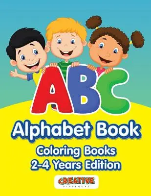 ABC Alphabet Book - Edición para colorear de 2 a 4 años - ABC Alphabet Book - Coloring Books 2-4 Years Edition