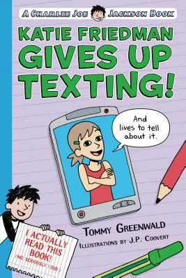 Katie Friedman renuncia a enviar mensajes de texto (y vive para contarlo). (y vive para contarlo): Un libro de Charlie Joe Jackson - Katie Friedman Gives Up Texting! (and Lives to Tell about It.): A Charlie Joe Jackson Book